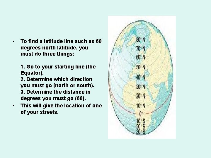  • • To find a latitude line such as 60 degrees north latitude,