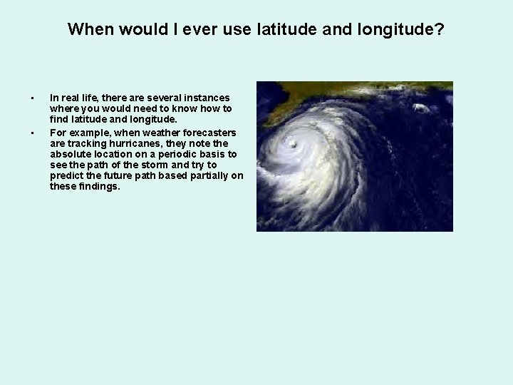 When would I ever use latitude and longitude? • • In real life, there
