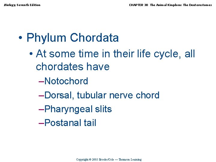 Biology, Seventh Edition CHAPTER 30 The Animal Kingdom: The Deuterostomes • Phylum Chordata •