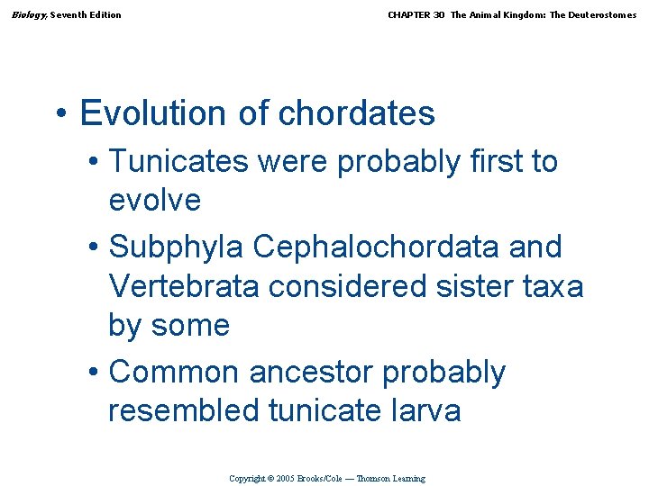 Biology, Seventh Edition CHAPTER 30 The Animal Kingdom: The Deuterostomes • Evolution of chordates