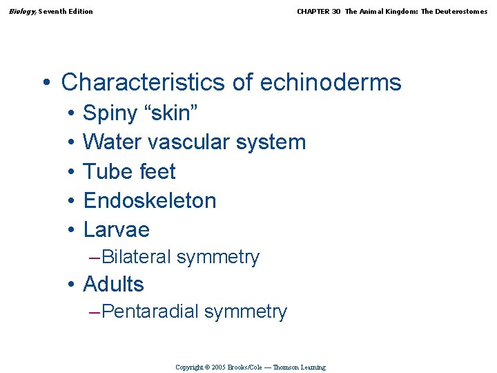 Biology, Seventh Edition CHAPTER 30 The Animal Kingdom: The Deuterostomes • Characteristics of echinoderms