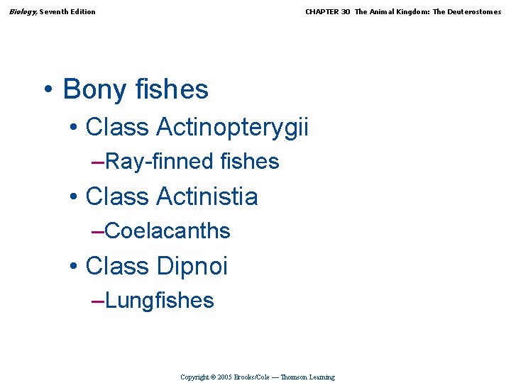 Biology, Seventh Edition CHAPTER 30 The Animal Kingdom: The Deuterostomes • Bony fishes •