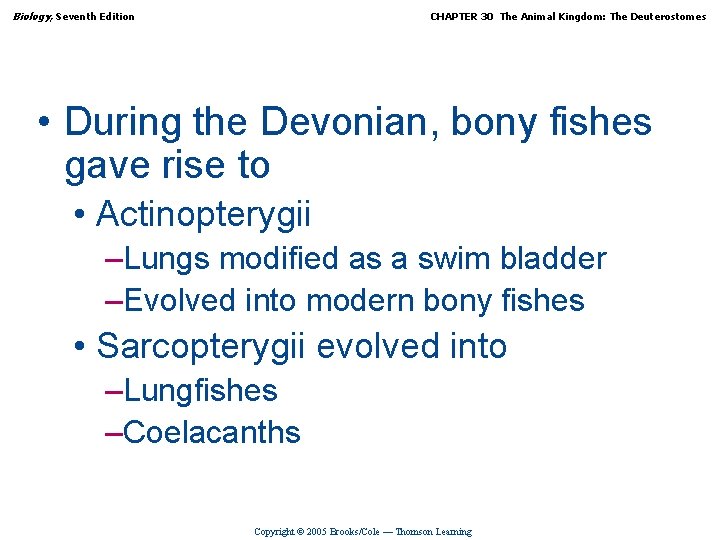 Biology, Seventh Edition CHAPTER 30 The Animal Kingdom: The Deuterostomes • During the Devonian,