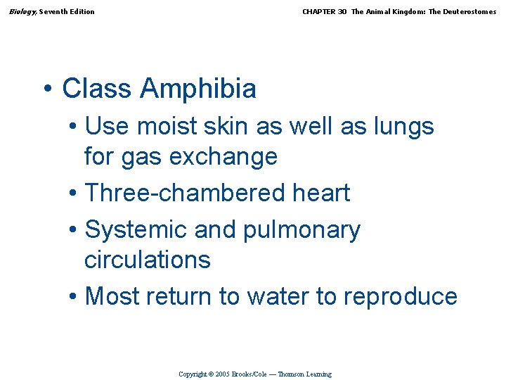Biology, Seventh Edition CHAPTER 30 The Animal Kingdom: The Deuterostomes • Class Amphibia •