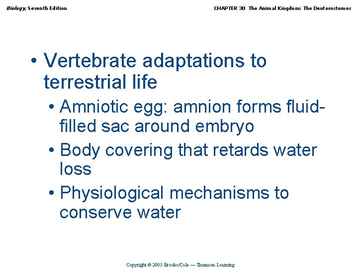 Biology, Seventh Edition CHAPTER 30 The Animal Kingdom: The Deuterostomes • Vertebrate adaptations to