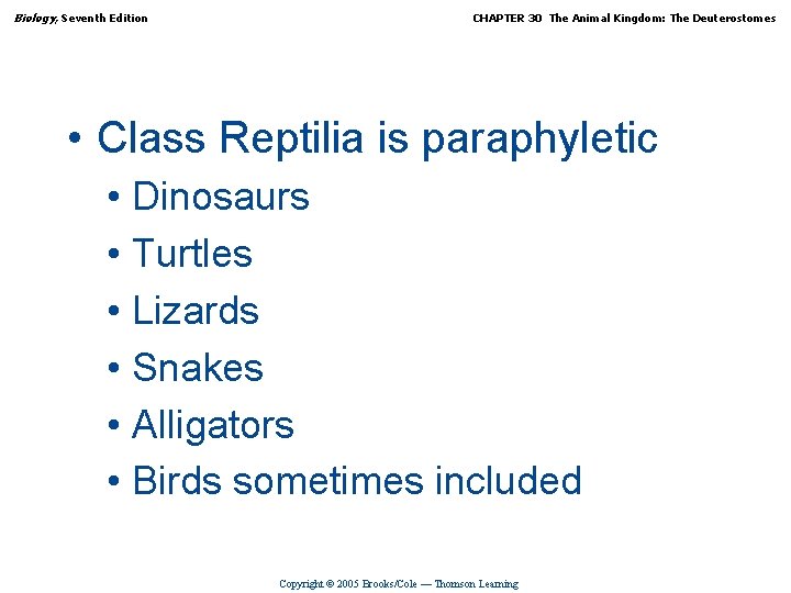 Biology, Seventh Edition CHAPTER 30 The Animal Kingdom: The Deuterostomes • Class Reptilia is