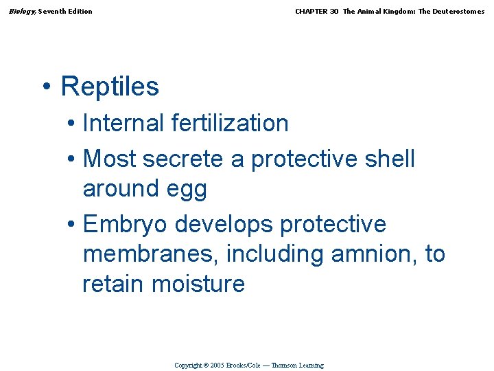 Biology, Seventh Edition CHAPTER 30 The Animal Kingdom: The Deuterostomes • Reptiles • Internal