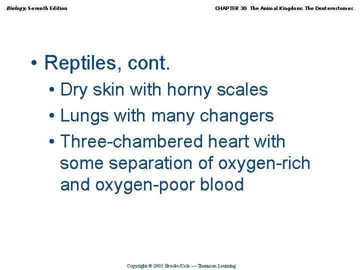 Biology, Seventh Edition CHAPTER 30 The Animal Kingdom: The Deuterostomes • Reptiles, cont. •