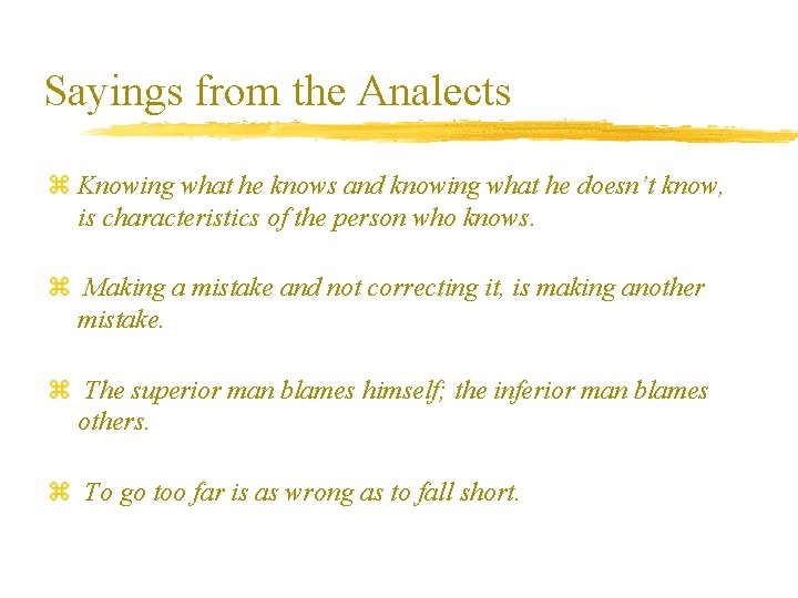 Sayings from the Analects z Knowing what he knows and knowing what he doesn’t