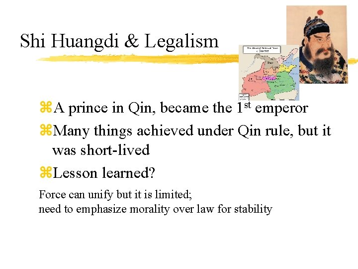 Shi Huangdi & Legalism z. A prince in Qin, became the 1 st emperor