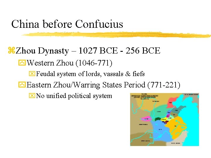 China before Confucius z. Zhou Dynasty – 1027 BCE - 256 BCE y. Western