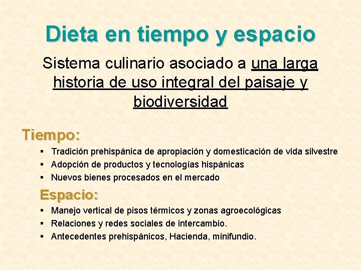 Dieta en tiempo y espacio Sistema culinario asociado a una larga historia de uso