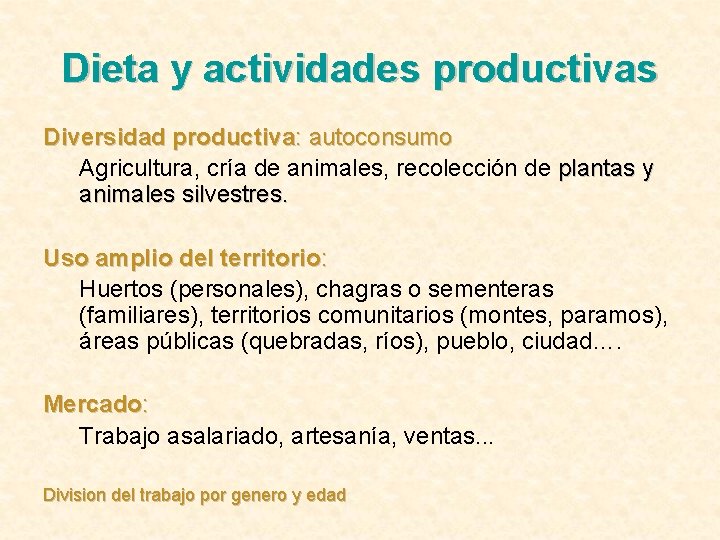 Dieta y actividades productivas Diversidad productiva: autoconsumo Agricultura, cría de animales, recolección de plantas