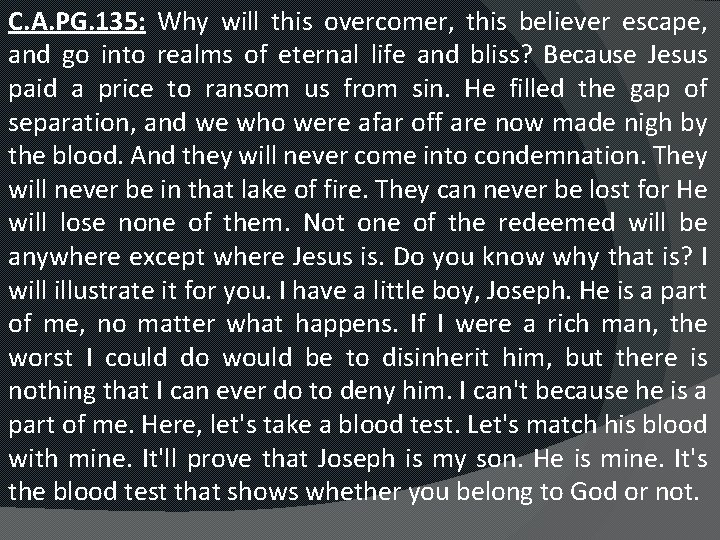 C. A. PG. 135: Why will this overcomer, this believer escape, and go into