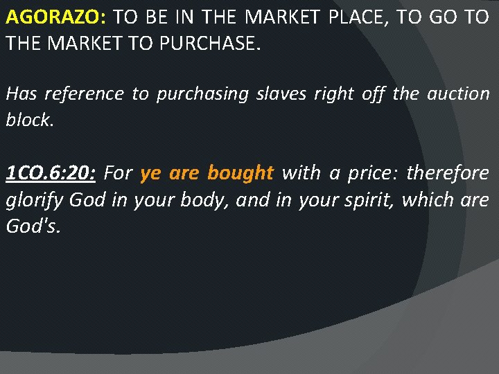 AGORAZO: TO BE IN THE MARKET PLACE, TO GO TO THE MARKET TO PURCHASE.