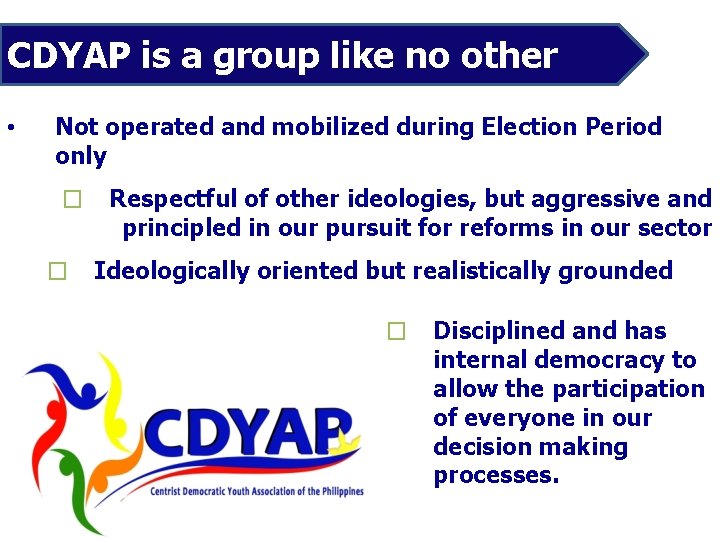 CDYAP is a group like no other • Not operated and mobilized during Election