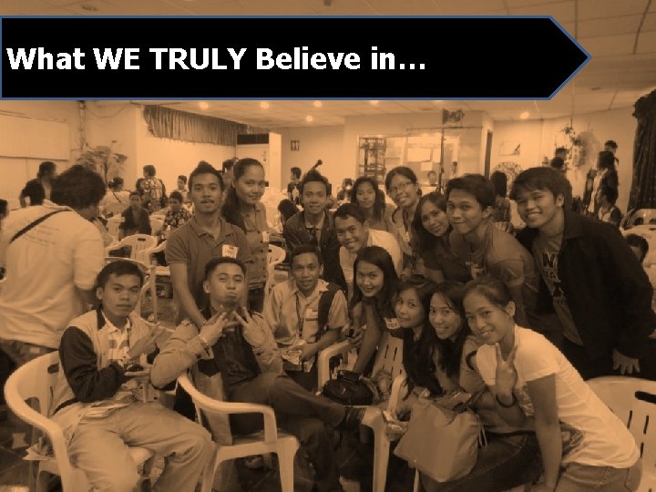 What WE TRULY Believe in… 