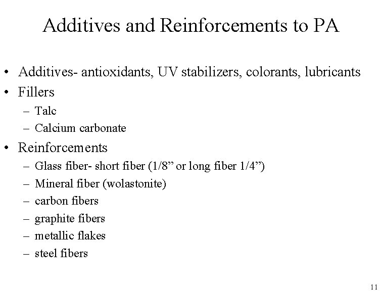 Additives and Reinforcements to PA • Additives- antioxidants, UV stabilizers, colorants, lubricants • Fillers