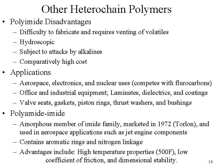 Other Heterochain Polymers • Polyimide Disadvantages – – Difficulty to fabricate and requires venting