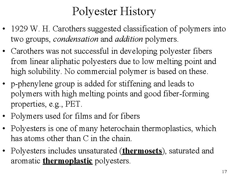 Polyester History • 1929 W. H. Carothers suggested classification of polymers into two groups,