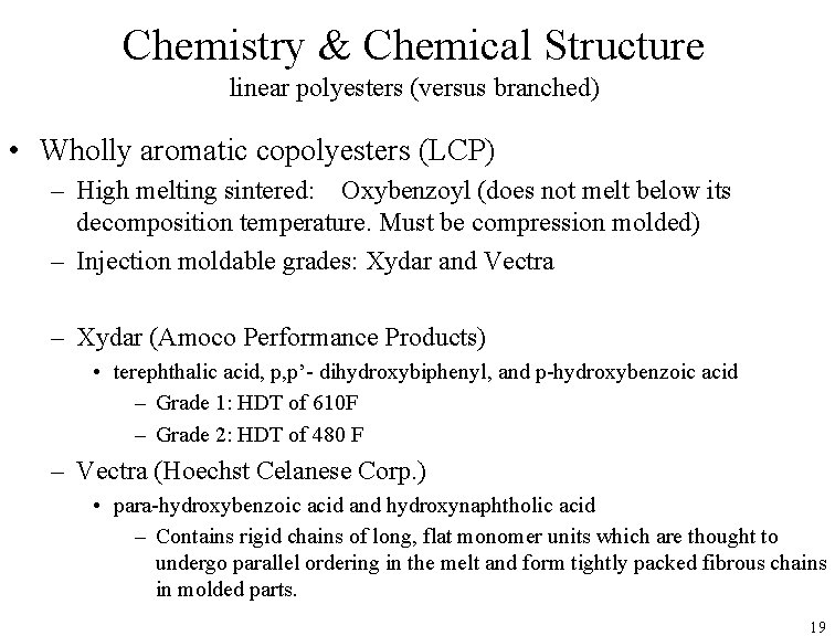 Chemistry & Chemical Structure linear polyesters (versus branched) • Wholly aromatic copolyesters (LCP) –