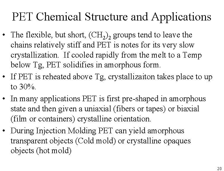 PET Chemical Structure and Applications • The flexible, but short, (CH 2)2 groups tend