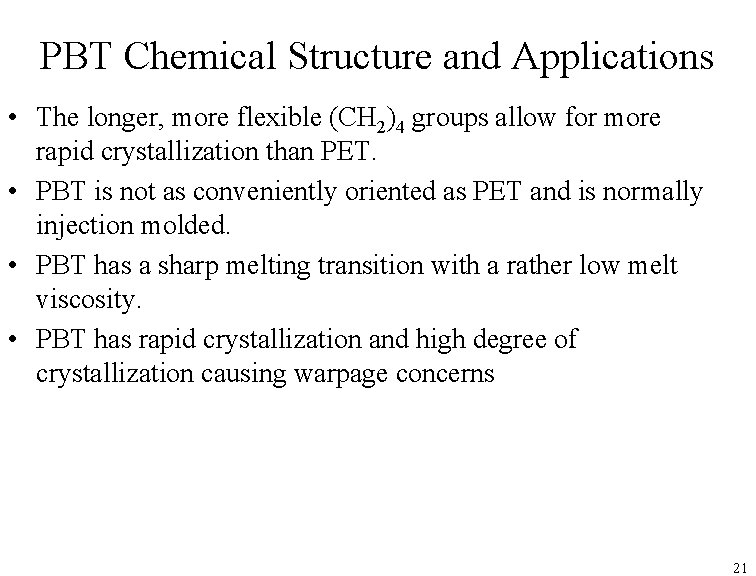 PBT Chemical Structure and Applications • The longer, more flexible (CH 2)4 groups allow