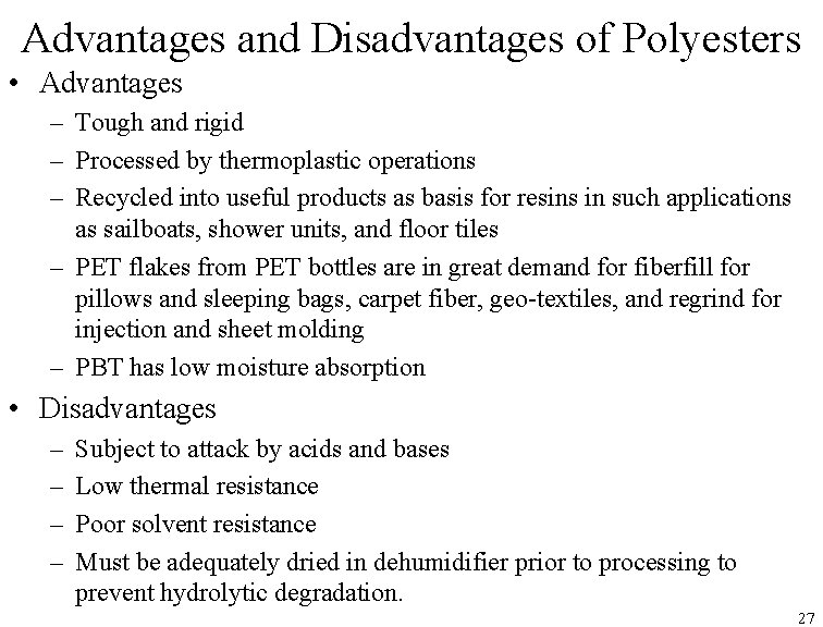 Advantages and Disadvantages of Polyesters • Advantages – Tough and rigid – Processed by