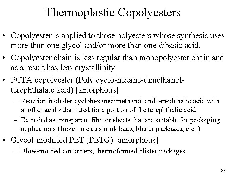 Thermoplastic Copolyesters • Copolyester is applied to those polyesters whose synthesis uses more than