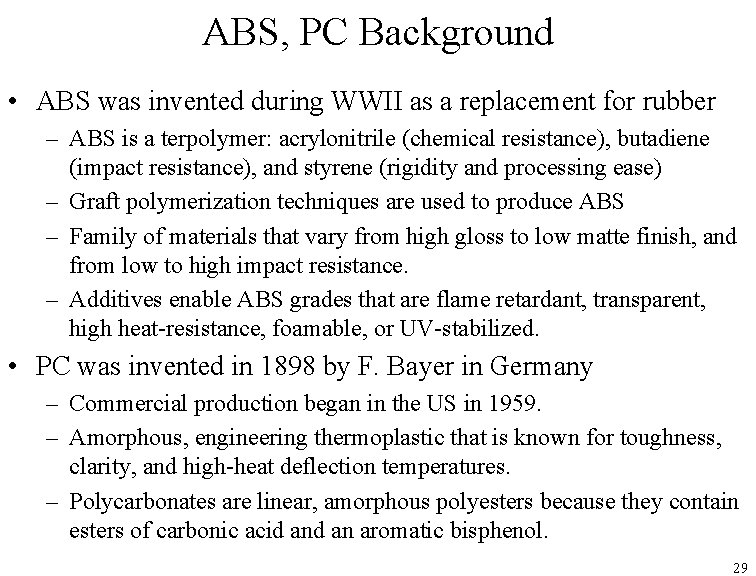 ABS, PC Background • ABS was invented during WWII as a replacement for rubber