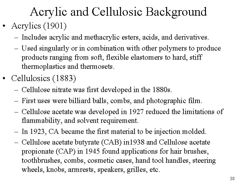 Acrylic and Cellulosic Background • Acrylics (1901) – Includes acrylic and methacrylic esters, acids,