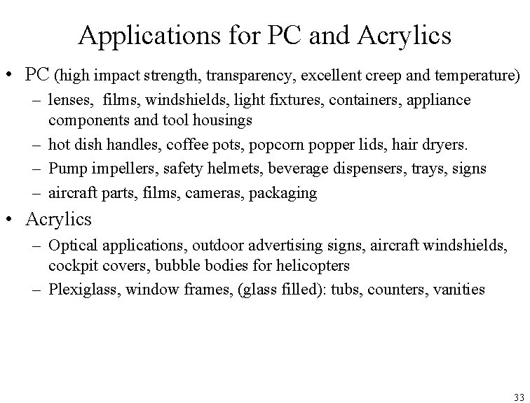 Applications for PC and Acrylics • PC (high impact strength, transparency, excellent creep and