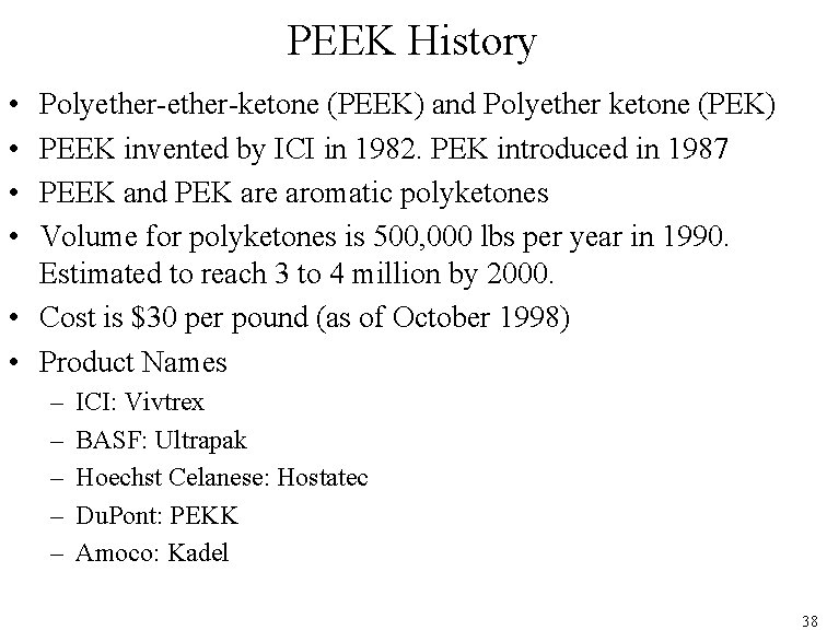 PEEK History • • Polyether-ketone (PEEK) and Polyether ketone (PEK) PEEK invented by ICI