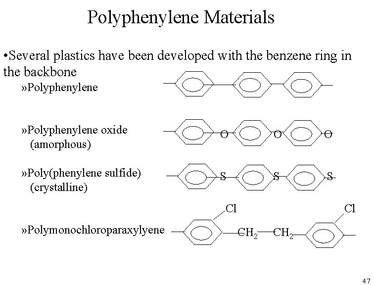 Polyphenylene Materials • Several plastics have been developed with the benzene ring in the