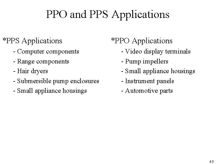 PPO and PPS Applications *PPS Applications - Computer components - Range components - Hair