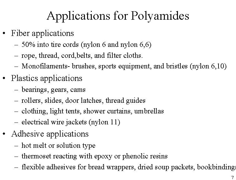 Applications for Polyamides • Fiber applications – 50% into tire cords (nylon 6 and