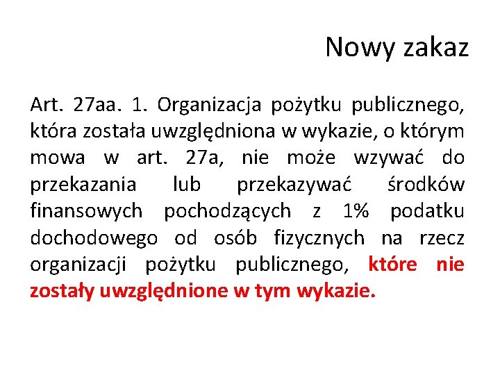 Nowy zakaz Art. 27 aa. 1. Organizacja pożytku publicznego, która została uwzględniona w wykazie,