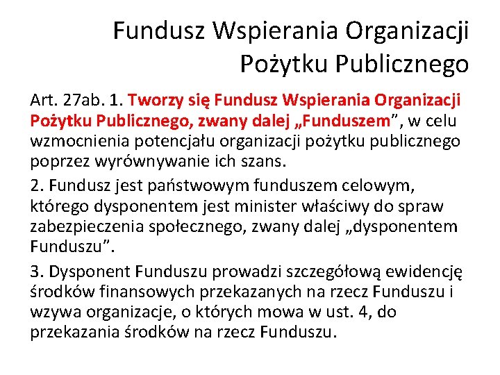 Fundusz Wspierania Organizacji Pożytku Publicznego Art. 27 ab. 1. Tworzy się Fundusz Wspierania Organizacji