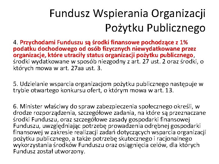 Fundusz Wspierania Organizacji Pożytku Publicznego 4. Przychodami Funduszu są środki finansowe pochodzące z 1%