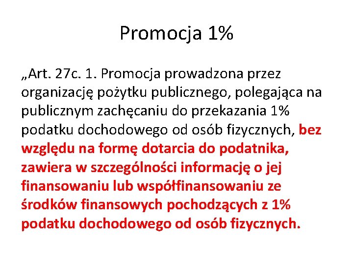 Promocja 1% „Art. 27 c. 1. Promocja prowadzona przez organizację pożytku publicznego, polegająca na