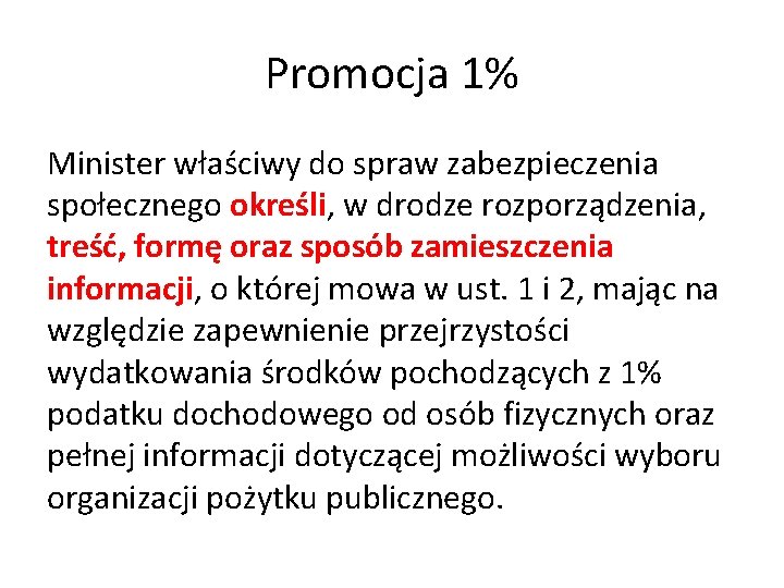 Promocja 1% Minister właściwy do spraw zabezpieczenia społecznego określi, w drodze rozporządzenia, treść, formę