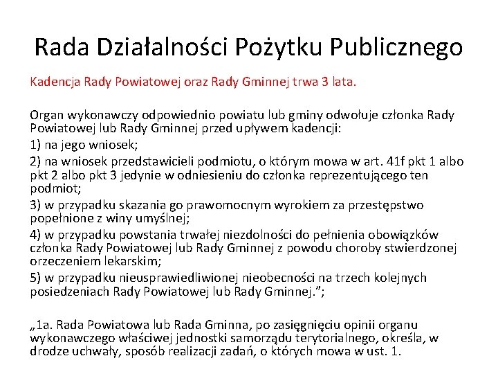 Rada Działalności Pożytku Publicznego Kadencja Rady Powiatowej oraz Rady Gminnej trwa 3 lata. Organ