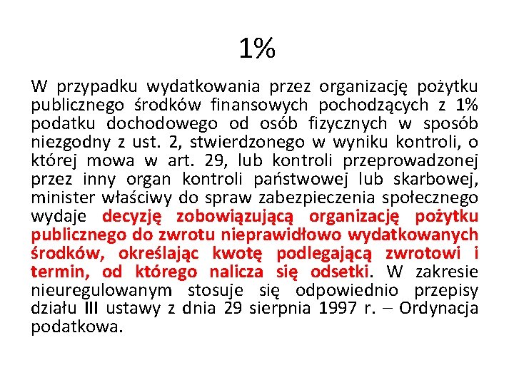 1% W przypadku wydatkowania przez organizację pożytku publicznego środków finansowych pochodzących z 1% podatku