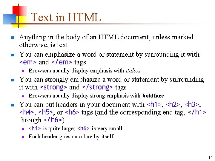 Text in HTML n n Anything in the body of an HTML document, unless