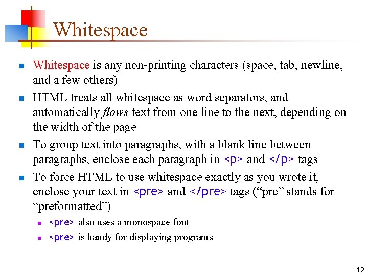 Whitespace n n Whitespace is any non-printing characters (space, tab, newline, and a few