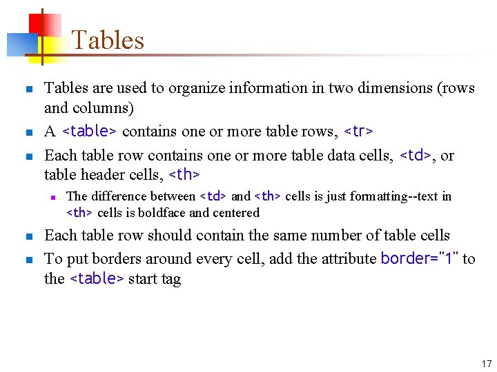 Tables n n n Tables are used to organize information in two dimensions (rows