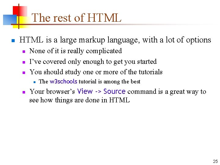 The rest of HTML n HTML is a large markup language, with a lot