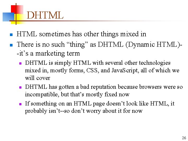 DHTML n n HTML sometimes has other things mixed in There is no such