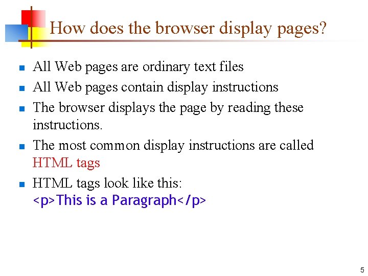 How does the browser display pages? n n n All Web pages are ordinary