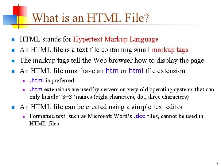 What is an HTML File? n n HTML stands for Hypertext Markup Language An